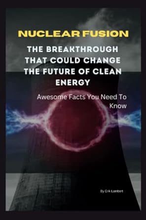nuclear fusion the breakthrough that could change the future of clean energy awesome facts you need to know