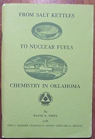 from salt kettles to nuclear fuels chemistry in oklahoma 1st edition wayne e white b0006cqnw6