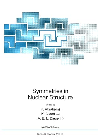 symmetries in nuclear structure 1st edition k abrahams ,k allaart ,a e l dieperink 1461593425, 978-1461593423