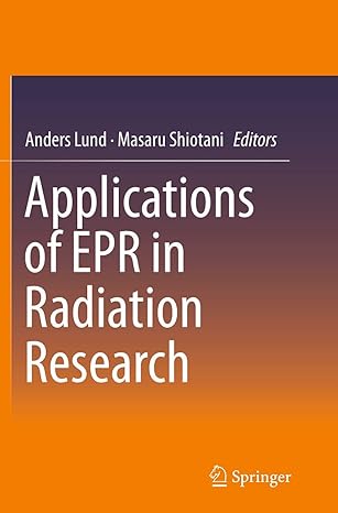 applications of epr in radiation research 1st edition anders lund ,masaru shiotani 3319342835, 978-3319342832