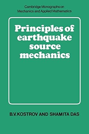 principles of earthquake source mechanics 1st edition b. v. kostrov ,shamita das 0521017246, 978-0521017244