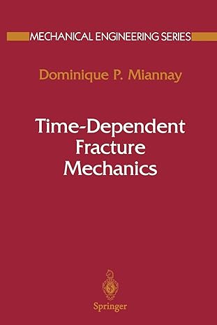 time dependent fracture mechanics 1st edition dominique p. miannay 1461265371, 978-1461265375