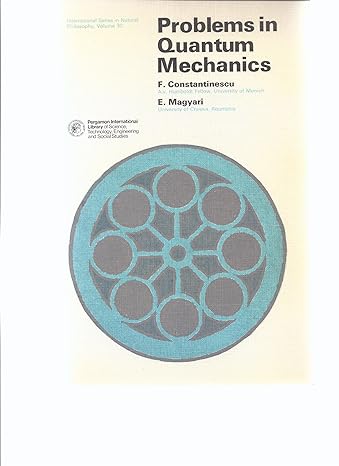 problems in quantum mechanics 1st edition f. constantinescu ,j. a. spiers ,e. magyari 0080190081,