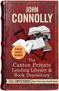 the caxton private lending library and book depository  john connolly 1504055632, 9781504055635