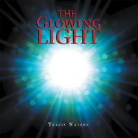 the glowing light  travis waters 1728318432, 1728318440, 9781728318431, 9781728318448
