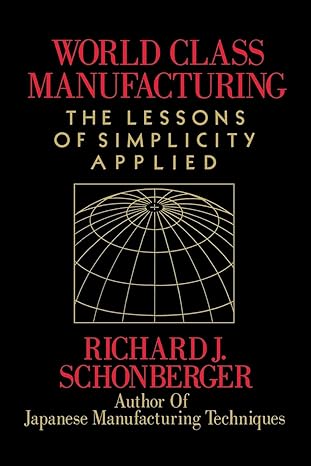 world class manufacturing the lessons of simplicity applied 1st edition richard j. schonberger 1416592547,