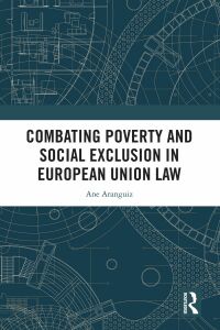 combating poverty and social exclusion in european union law 1st edition ane aranguiz 103211911x,