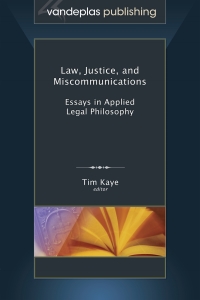 law justice and miscommunications essays in applied legal philosophy 1st edition tim kaye 1600421520,