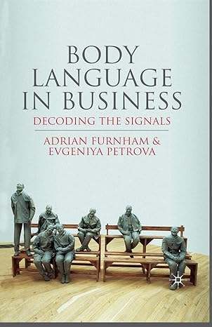 body language in business decoding the signals 1st edition a. furnham ,e. petrova 1349317195, 978-1349317196