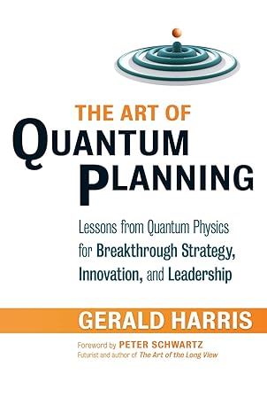 the art of quantum planning lessons from quantum physics for breakthrough strategy innovation and leadership
