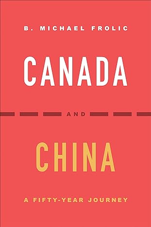 canada and china a fifty year journey 1st edition b. michael frolic 1487540884, 978-1487540883