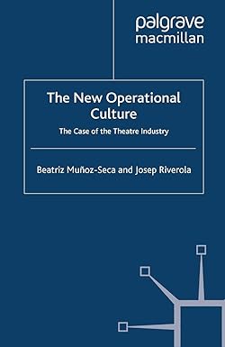 the new operational culture the case of the theatre industry 1st edition beatriz munoz-seca ,j. riverola