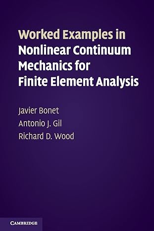 worked examples in nonlinear continuum mechanics for finite element analysis 1st edition javier bonet ,