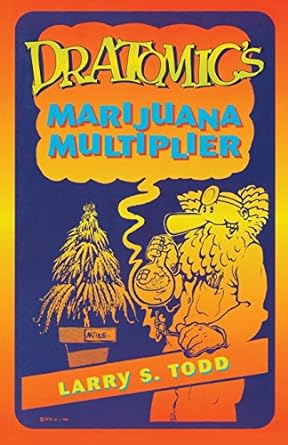 dr atomics marijuana multiplier 2nd edition larry s. todd 1579510035, 978-1579510039