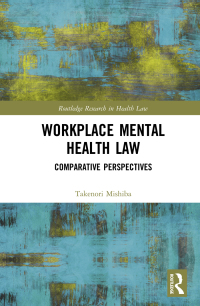 workplace mental health law comparative perspectives 1st edition takenori mishiba 0367503565, 9780367503567