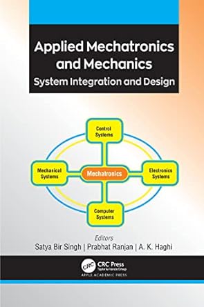 applied mechatronics and mechanics system integration and design 1st edition satya bir singh, prabhat ranjan,
