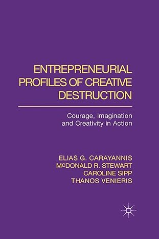 entrepreneurial profiles of creative destruction courage imagination and creativity in action 1st edition e.