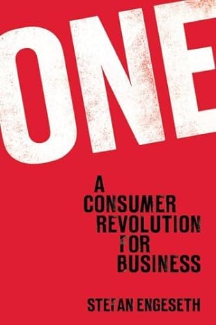 one a consumer revolution for business 1st edition stefan engeseth 1904879365, 978-1904879367