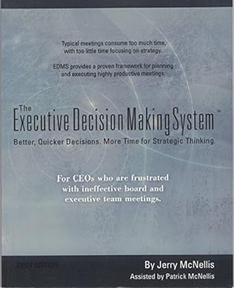 the executive decision making system better quicker decisions more time for strategic thinking 1st edition