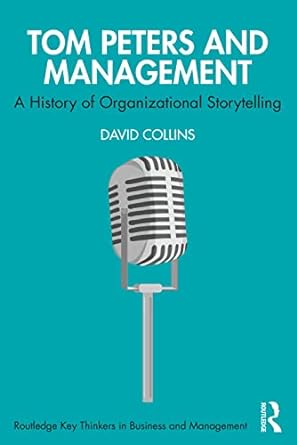 tom peters and management a history of organizational storytelling 1st edition david collins 1032037768,