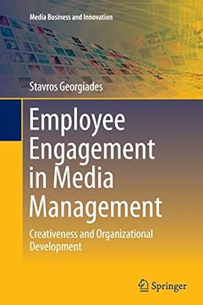 employee engagement in media management creativeness and organizational development 1st edition stavros