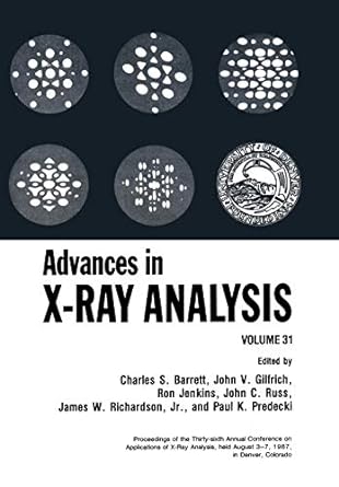 advances in x ray analysis volume 31 1st edition charles s. barrett, john v. gilfrich, ron jenkins, john c.