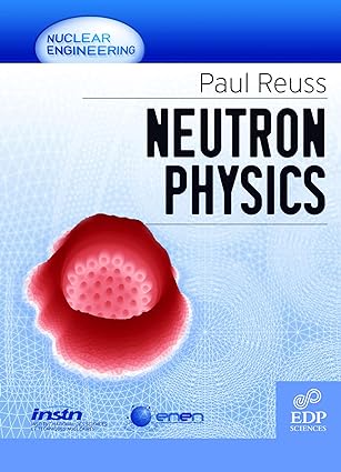 nuclear engineering neutron physics 1st edition paul reuss 2759800415, 978-2759800414