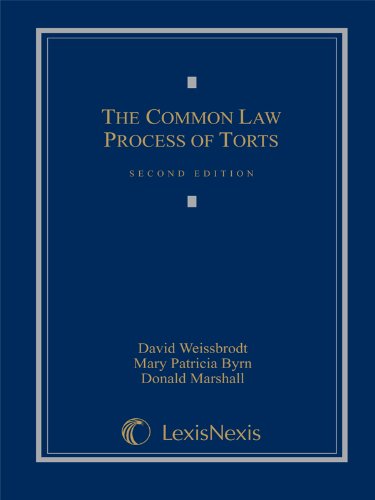 the common law process of torts 2nd edition david weissbrodt, mary patricia byrn, the late donald marshall