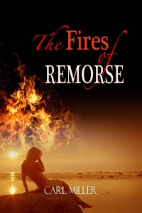 the fires of remorse  carl miller 1603139052, 1603139044, 9781603139052, 9781603139045