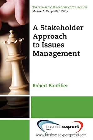 a stakeholder approach to issues management 1st edition robert boutilier 1606490974, 978-1606490976