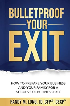 bulletproof your exit how to prepare your business and your family for a successful business exit 1st edition