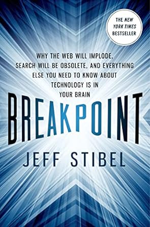 breakpoint why the web will implode search will be obsolete and everything else you need to know about