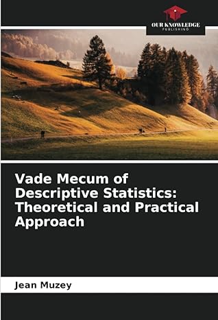 vade mecum of descriptive statistics theoretical and practical approach 1st edition jean muzey 6204403362,