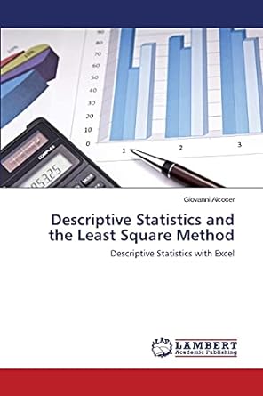 descriptive statistics and the least square method descriptive statistics with excel 1st edition giovanni
