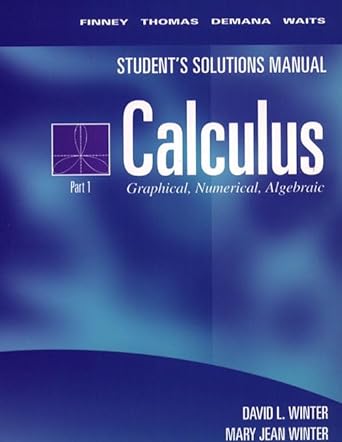 students solutions manual calculus graphical numerical algebraic part 1 1st edition david l winter ,mary jean