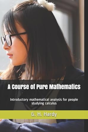 a course of pure mathematics introductory mathematical analysis for people studying calculus 1st edition g h