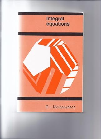 integral equations 1st edition b l moiseiwitsch 0582442885, 978-0582442887