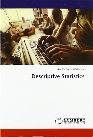descriptive statistics 1st edition mukhtar danladi galadima 6139981689, 978-6139981687