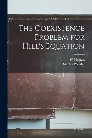 the coexistence problem for hills equation 1st edition stanley winkler ,w magnus 1019257091, 978-1019257098