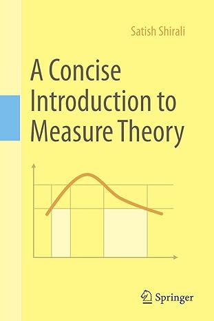 a concise introduction to measure theory 1st edition satish shirali 303003240x, 978-3030032401