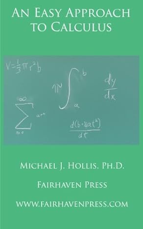 an easy approach to calculus 1st edition michael j hollis 1939497035, 978-1939497031
