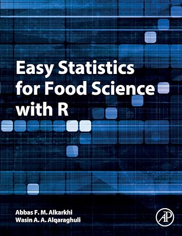 easy statistics for food science with r 1st edition abbas f.m. alkarkhi ,wasin a. a. alqaraghuli 0128142626,