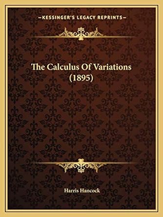 the calculus of variations 1895 1st edition harris hancock 1167038266, 978-1167038266