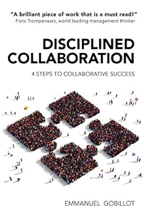 disciplined collaboration 4 steps to collaborative success 1st edition emmanuel gobillot 1911129155,