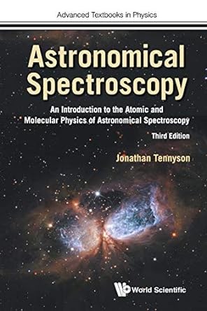 astronomical spectroscopy an introduction to the atomic and molecular physics of astronomical spectroscopy