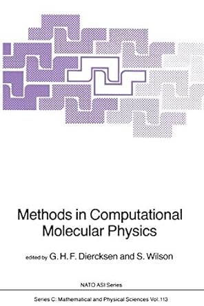methods in computational molecular physics 1st edition geerd h f diercksen ,stephen wilson 9400972024,