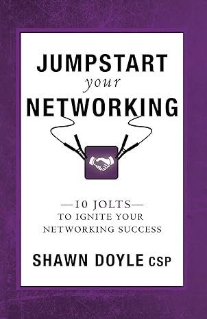 jumpstart your networking 10 jolts to ignite your networking success 1st edition shawn doyle 0768410444,