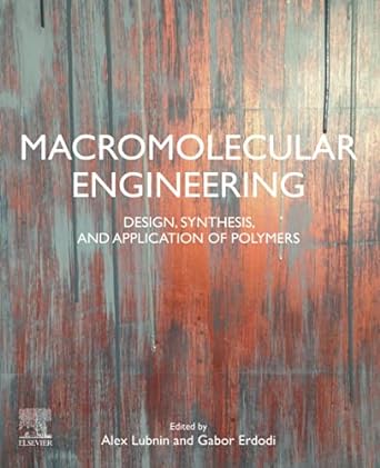 macromolecular engineering design synthesis and application of polymers 1st edition alex lubnin ,gabor erdodi