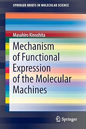 mechanism of functional expression of the molecular machines 1st edition masahiro kinoshita 9811014841,