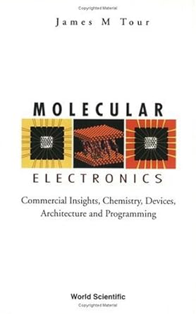 molecular electronics commercial insights chemistry devices architecture and programming 1st edition james m